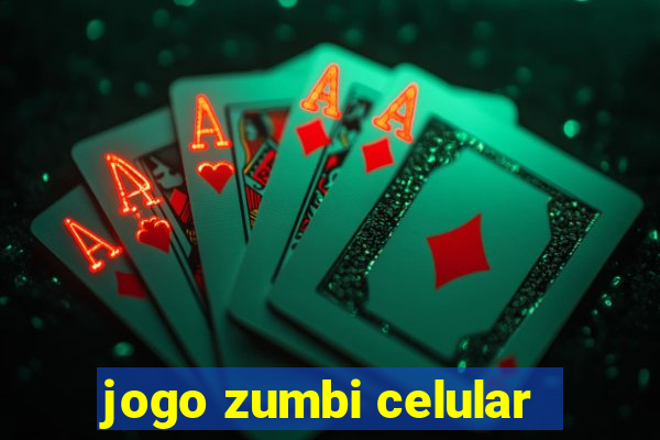 jogo zumbi celular